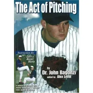 USED-The Act of Pitching: A Tutorial for All Levels by a Master Technician Detailing Every Aspect of Pitching by Dr. John Bagonzi (Paperback)