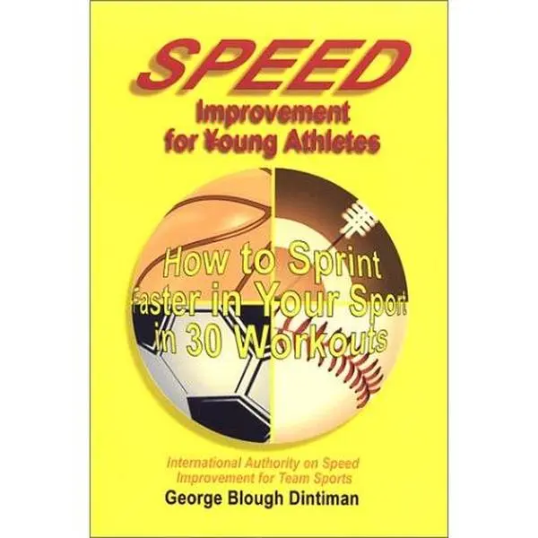 USED-Speed Improvement for Young Athletes: How to Sprint Faster in Your Sport in 30 Workouts by George B. Dintiman (Paperback)
