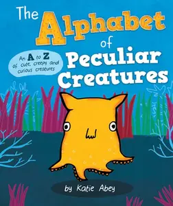 USED Book - The Alphabet of Peculiar Creatures by Abey, Katie (Hardcover) - english