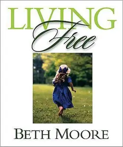 USED-Living Free - Bible Study Book: Learning to Pray God's Word by Beth Moore (Paperback)