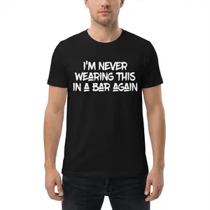 Funny Short Sleeve T-Shirt I'm Never Wearing This in a Bar Again Black Tee for Humorous Outfits Casual Wear