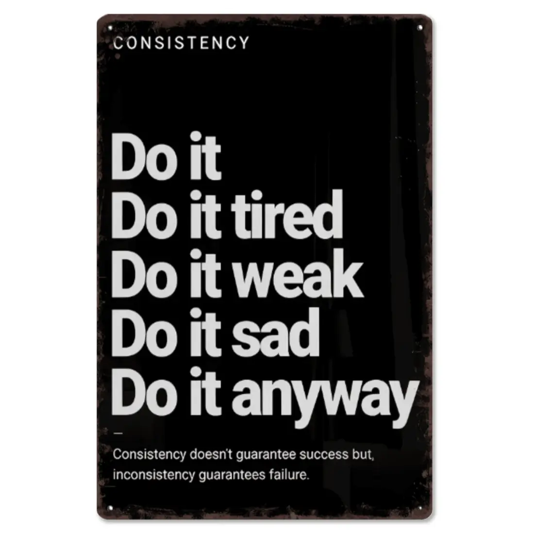 Vintage Aluminium Tin Motivational Plaque Sign - "Consistency Do It Anyway" Quote, 8x12 in, 1-Piece Pre-Drilled Holes Metal Signs, Retro Fitness Gym Wall Decor, Gift Ideas for Workout Room