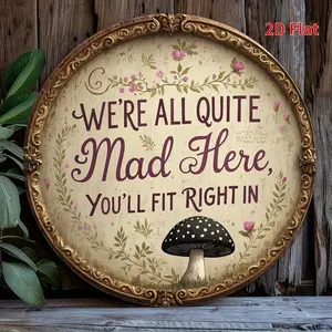 20cm/30cm [2D Flat] Vintage "We're All Quite Mad Here" Metal Wall Art - 7.8" Round Iron Sign with Floral & Mushroom Design, Bohemian & Rustic Style, Perfect for Home, Bedroom, Office, Cafe, or Garden Decor, Unique Gift Idea, Garden Wall Art