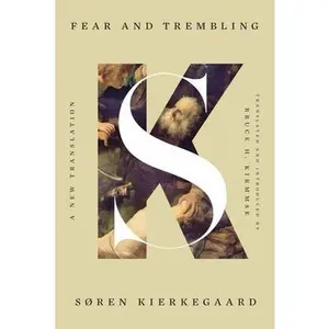 Fear and Trembling: A New Translation -- Søren Kierkegaard, Paperback