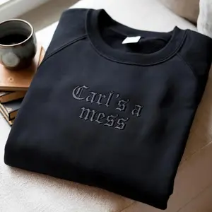 Carl’s a Mess Embroidered Sweatshirt - Funny Gothic Lettering Black Crewneck Sweater - Sarcastic Humor Quote Pullover Gift for Him or Her