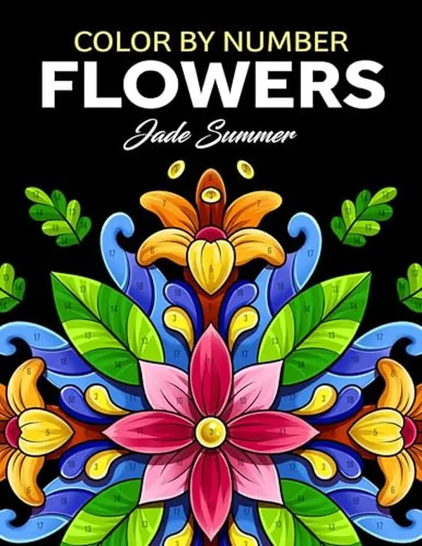 Color by Number Flowers: An Adult Coloring Book with Fun, Easy, and ...