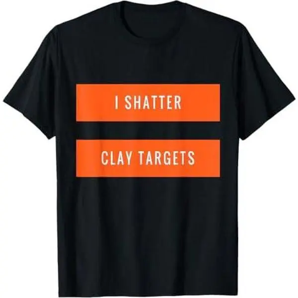 I Shatter Clay Targets Skeet Trap Competitive Hunter T Shirt