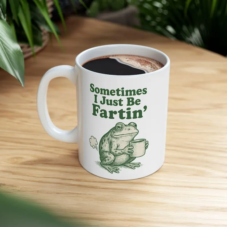 [Sale off up to 50%] Sometimes I Just Be Fartin Mug, Funny Frog Coffee Cup, Meme Gag Gift, Weirdcore Drinkware, Quirky Frog Mug, Unhinged Humor Tea Cup, 11oz & 15oz ceramic mug