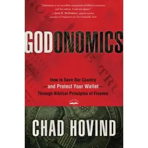 USED-Godonomics: How to Save Our Country--And Protect Your Wallet--Through Biblical Principles of Finance by Hovind, Chad (Paperback)