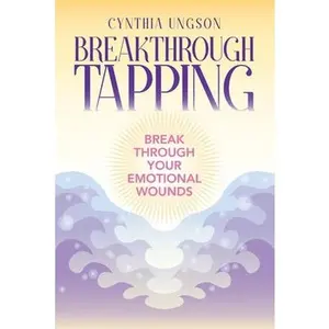 USED-Breakthrough Tapping: Break Through Your Emotional Wounds by Ungson, Cynthia (Paperback)