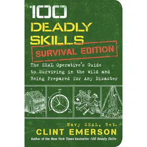 100 Deadly Skills Survival Edition | SEAL Survival Guide, Wilderness Survival, Emergency Preparedness & Tactical Skills Book - Paperback