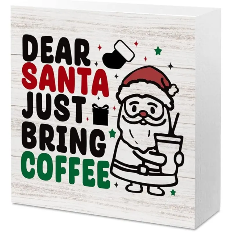 Christmas Coffee Sign Desk Decor Decorations Indoor Desk Accessories for Home Coffee Bar Shop Station Kitchen Dear Santa Just Bring Coffees Sign 5 X 5 Inch