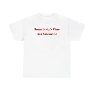Somebody's Fine A$$ Valentine Unisex Heavy Cotton Tee - happy v-day - gift for men and women