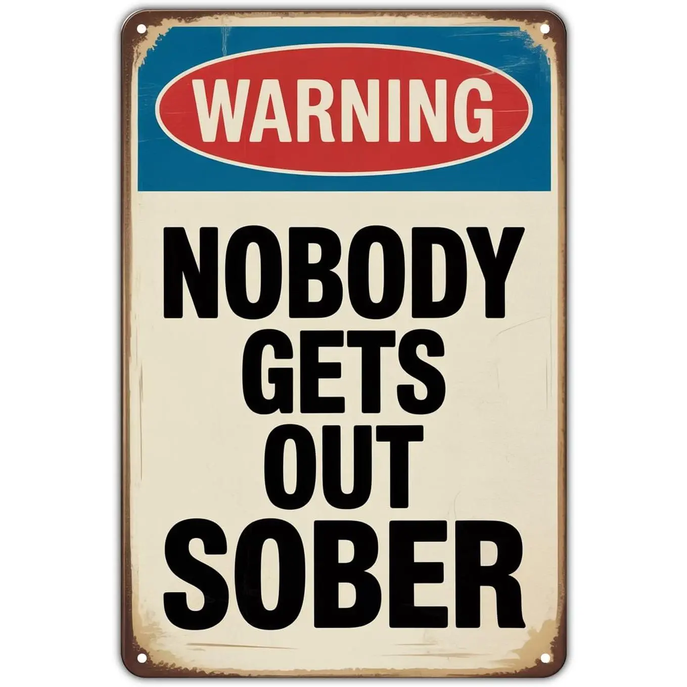 Nobody Gets Out Sober Warning Sign tin sign Vintage Funny Bar Metal Sign for Garden & Yard Bar Porch Garage Home Bedroom Kitchen Decor Gift