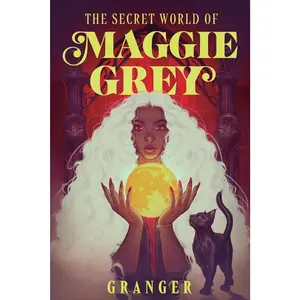 The Secret World of Maggie Grey: A Dark Academia Fantasy -- Granger - Paperback