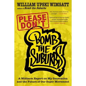 USED-Please Don't Bomb the Suburbs: A Midterm Report on My Generation and the Future of Our Super Movement by Wimsatt, William Upski (Paperback)
