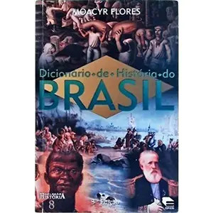 USED Book - Diciona´rio de histo´ria do Brasil (Colec¸a~o Histo´ria) (Portuguese Edition) by Moacyr Flores (Paperback) - portuguese