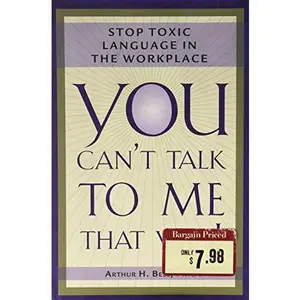 USED Book - You Can't Talk to Me That Way!; Stop Toxic Language in the Workplace (Hardcover) by Ph.D. Arthur H. Bell (Author) (Hardcover) - english