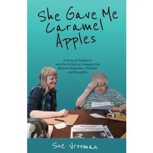 USED-She Gave Me Caramel Apples: A Story of Adoption and the Amazing, Unexpected Reunion between a Mother and Daughter by Vrooman, Sue (Paperback)