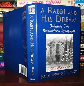 USED-A Rabbi and His Dream: Building the Brotherhood Synagogue : A Memoir by Irving J. Block (Hardcover)