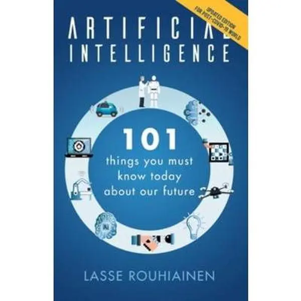 USED-Artificial Intelligence: 101 Things You Must Know Today About Our Future by Rouhiainen, Lasse (Paperback)