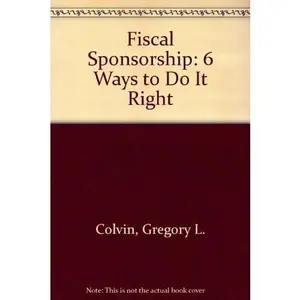 USED-Fiscal Sponsorship: Six Ways To Do It Right by Gregory L. Colvin (Paperback)
