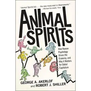 USED-Animal Spirits: How Human Psychology Drives the Economy, and Why It Matters for Global Capitalism by Akerlof, George A. (Paperback)