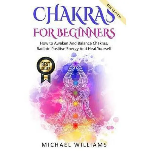 USED Book - Chakras: Chakras For Beginners - How to Awaken And Balance Chakras, Radiate Positive Energy And Heal Yourself by Williams, Michael (Paperback) - english