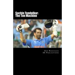 USED-Sachin Tendulkar: The Ton Machine: All you wanted to know about the journey of Cricket's unlimited records creator by Sam Rodrigues (Paperback)