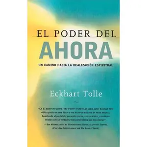 El Poder del Ahora / The Power of Now: Un Camino Hacia La Realizacion Espiritual / A Guide to Spiritual Enlightenment -- Eckhart Tolle - Paperback