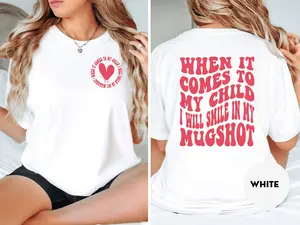 When It Comes To My Child I Will Smile In My Mugshot Shirt Funny Mom Shirt Sarcastic Mom Shirt Cool Mom Shirt New Parents Gift