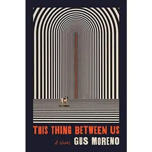 This Thing Between Us -- Gus Moreno - Paperback