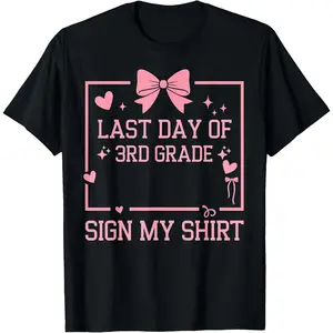 100% Cotton School Autograph Girls It's My Last Day of 3rd Grade Sign My T-Shirt