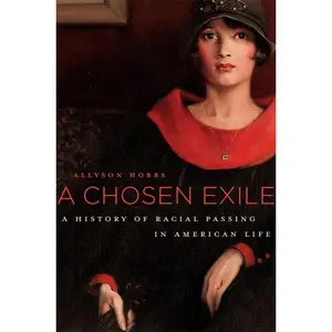 USED-A Chosen Exile: A History of Racial Passing in American Life by Hobbs, Allyson (Paperback)