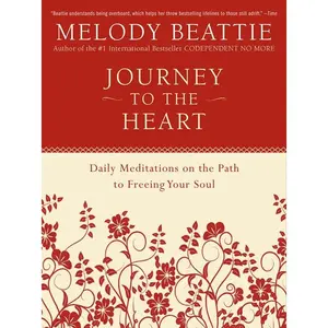 Journey to the Heart: Daily Meditations on the Path to Freeing Your Soul by Melody Beattie [Paperback Book]
