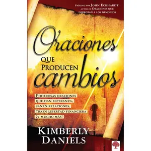 USED-Oraciones Que Producen Cambios: Poderosas Oraciones Que Dan Esperanza Sanan Relaciones, Traen Libertad Financiera ¡Y Mucho Más! by Daniels, Kimberly (Paperback)