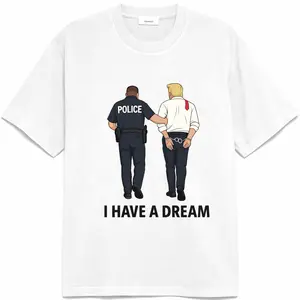 Anti Trump Shirt I Have A Dream Police Arrest Trump T-Shirt Trump Was Arrested Shirt Anti MAGA Racist Facist FDT Protest Political Tee