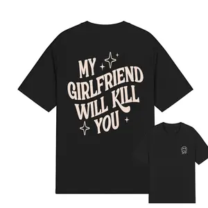 My Girlfriend or boyfriend Will Kill You Hoodie/ T-Shirt, Unisex Shirt, Hot Trend, For Men and women, Gift For Him, For BoyFriend and girlfriend