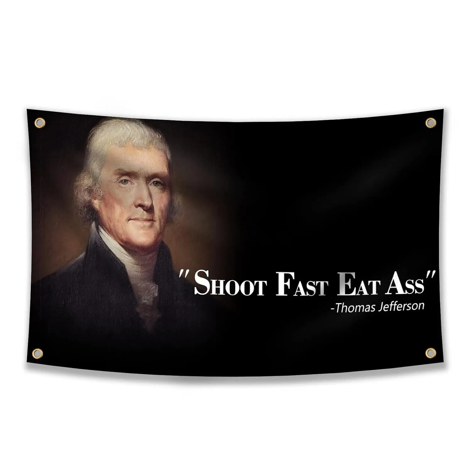 Thomas Jefferson Shoot Fast Flag Eat Funny Quote ,  Flag Funny Poster Durable Man Cave Wall Flag with Brass Grommets This beautiful entertag banner flag for College Dorm Room