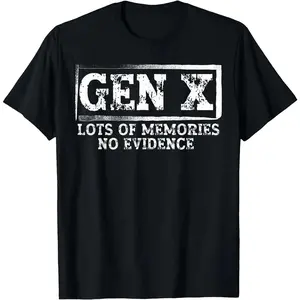 Unisex Funny Saying Sarcastic Gen X Lots Of Memories No Evidence T-Shirt T-Shirt