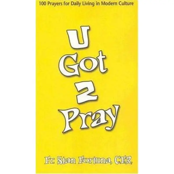 USED-U Got 2 Pray: 100 Prayers for Daily Living in Modern Culture by Stan Fortuna (Paperback)