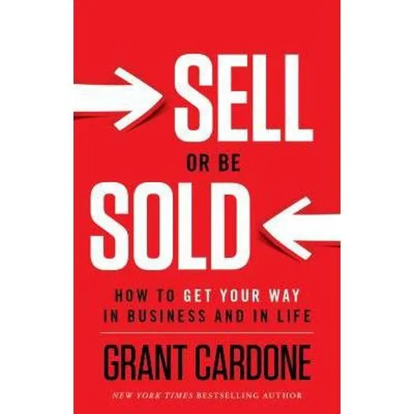 USED Book - Sell or Be Sold: How to Get Your Way in Business and in Life by Cardone, Grant (Hardcover) - english