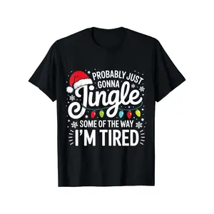 Men's Funny "Probably Just Gonna Jingle Some of The Way I'm Tired" Christmas T-Shirt - Loose Fit, Short Sleeve, Soft Boyfriend Tee, Casual Holiday Attire, Year-Round Comfort