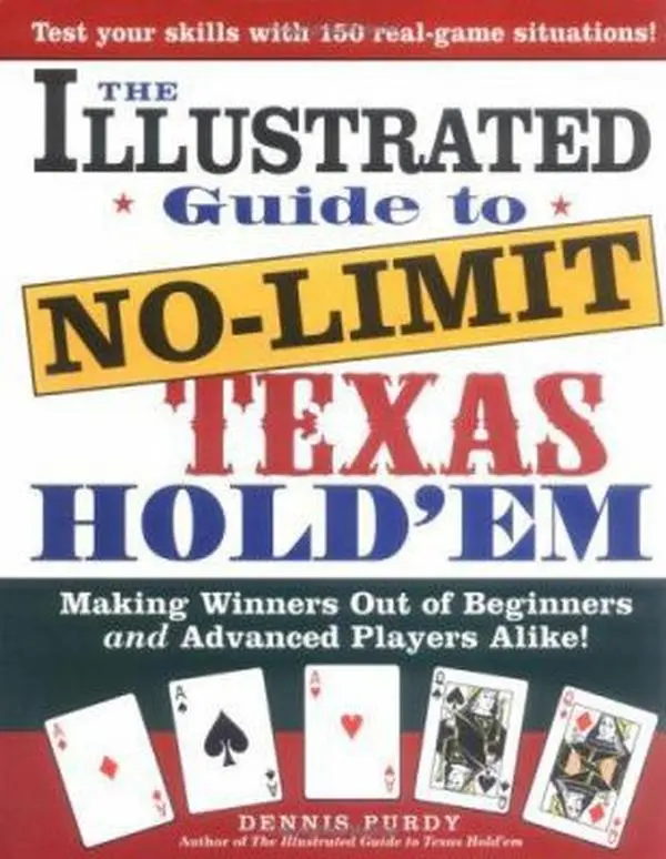 USED-The Illustrated Guide to No-Limit Texas Hold'em: Making Winners Out of Beginners and Advanced Players Alike! by Purdy, Dennis (Paperback)