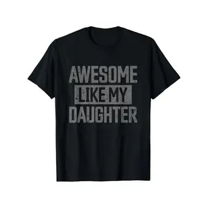Awesome Like my Daughter Funny Dad Day Vintage Father's Day T Shirt Cotton Casual Tshirts Crewneck fathersday T-Shirt Short Sleeve Unisex Graphic Tee for Men Women Adults Classic Menswear Top 522 Streetwear Tropical