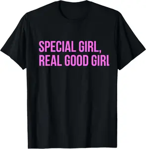 100% Cotton Special Girl R.e.a.l Good Girl Quote T-Shirt