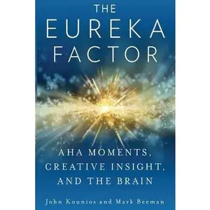 USED-The Eureka Factor: Aha Moments, Creative Insight, and the Brain by Beeman, Mark (Paperback)