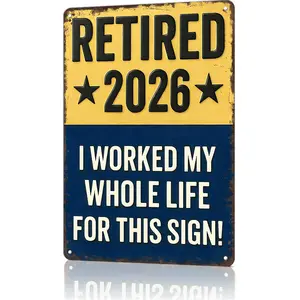 2D FLAT PRINTING Funny Signs Retired 2026 "I Worked My Whole Life For This Sign" Funny Retirement Wall Decor & Gift for Upcoming Retirees 8x12inch Aluminum Metal SignSupport customization based on provided images
