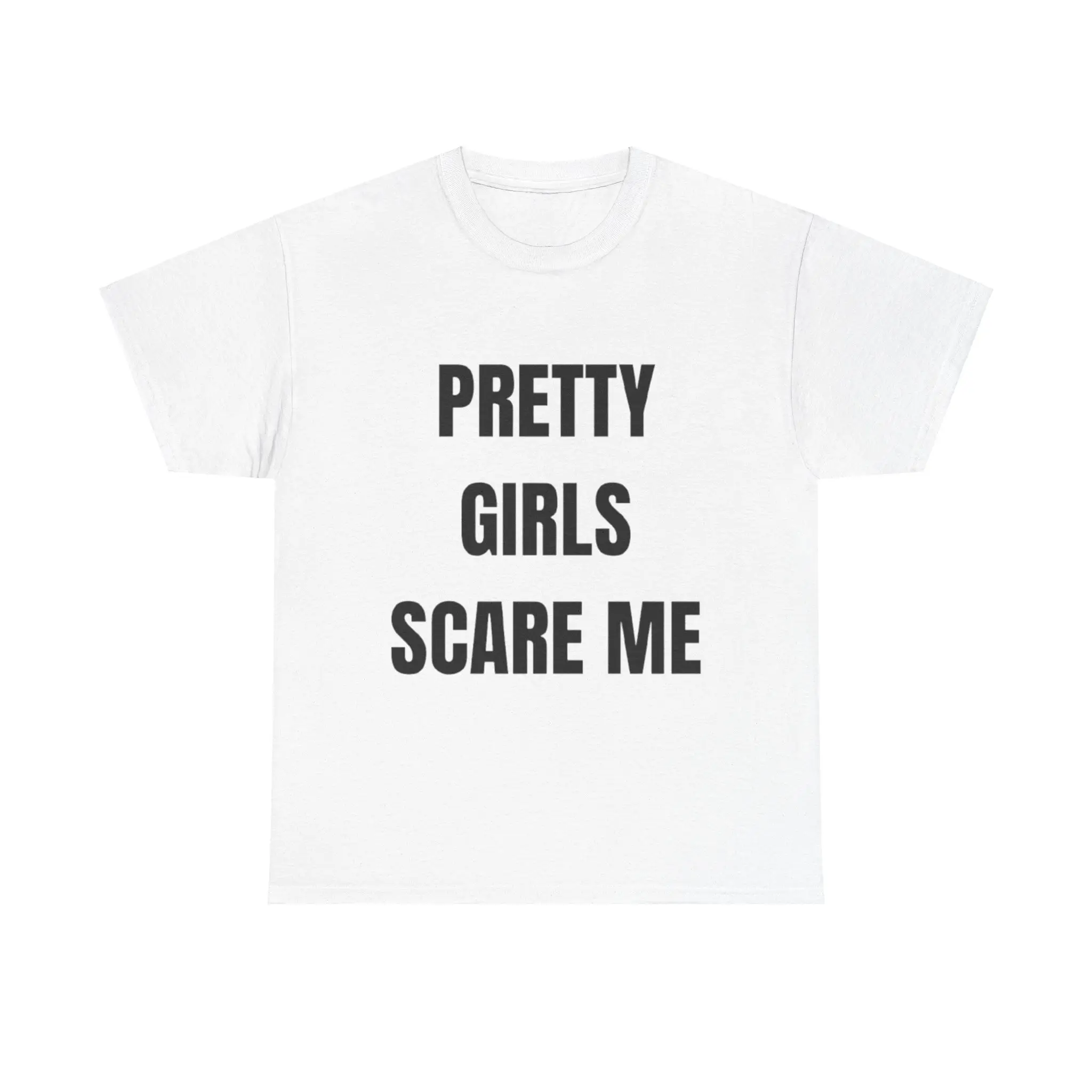 "Pretty Girls Scare Me" - Heavy Cotton Tee