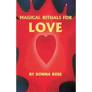 Magical Rituals for Love by Donna Rose — Traditional Folk Magic Spell Book